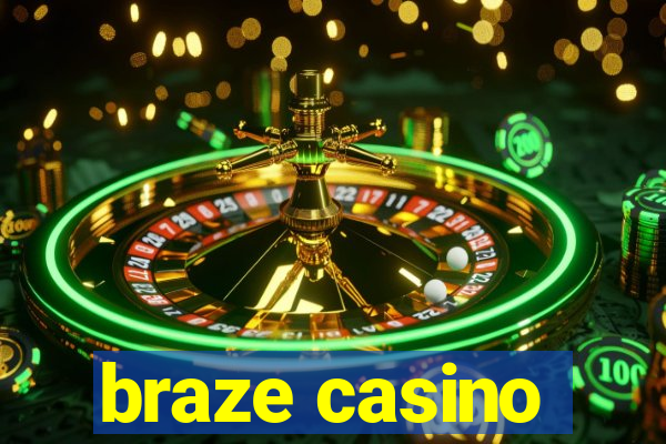 braze casino